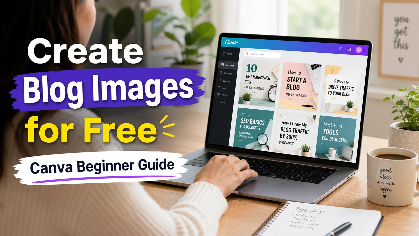 How to Create Blog Images for free using Canva showing beginner designing blog graphics on laptop